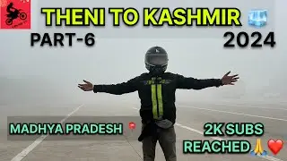 Theni To Kashmir🧊2024❤️|Entering Into MADHYA PRADESH📍|2k Subscribers Reached🙏|Part-6|