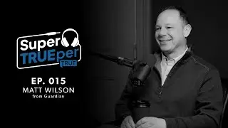 Super TRUEper - 015 - Matt Wilson