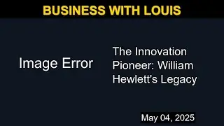 The Innovation Pioneer: William Hewlett's Legacy | Business with Louis