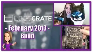 Loot Crate Unboxing February 2017 - Theme: Build
