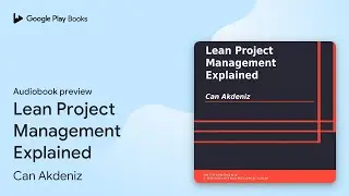 Lean Project Management Explained by Can Akdeniz &middot; Audiobook preview