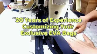 20 Years of Experience, Customizing Your Exclusive EVA Bags