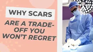 Why Scars are a Trade-Off You Won&rsquo;t Regret