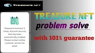 Password Incorrect 5 Times Treasure NFT problem [101%  problem solve]