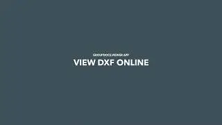 How to open and view DXF files in a browser | GroupDocs.Viewer App Tutorial