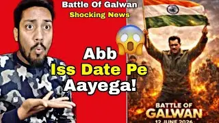 Battle Of Galwan New Release Date l Battle Of Galwan Movie Shocking Update l Salman Khan