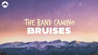 The Band CAMINO - Bruises | Lyrics