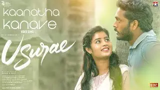 Kaanatha Kanave - Tamil Video Song | Usurae | Teejay | Janany | Naveen D Gopal | Kiran Joze