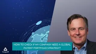 Right time to create a Global Patent Portfolio Strategy