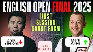 Session 1 (Short Form) : Zhou Yuelong vs Mark Allen | English Open Final