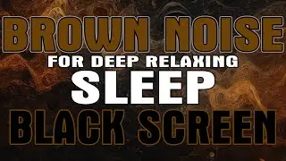 10 Hours of Relaxing Brown Noise for Insomnia Relief