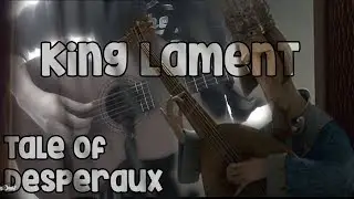 The tale of despereaux King's Lament Guitar - A King's Sadness ( Lamento del Rey ) #173