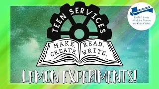 Teen Maker Space - Lemon Experiments!