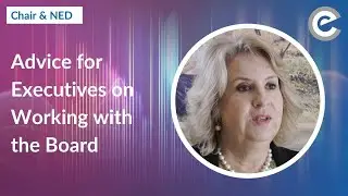Advice for Executives on Working with the Board