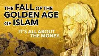 THE FALL OF THE GOLDEN AGE OF ISLAM &ndash; It&rsquo;s All About the Money.