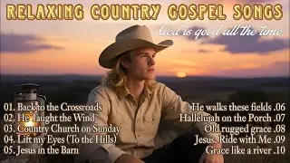 🙏 RELAXING COUNTRY GOSPEL SONGS 🔥 
