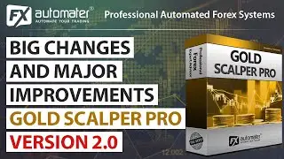 Big Changes and Major Improvements in GOLD Scalper PRO 2.0