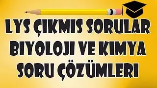 Biyoloji ve Kimya Çıkmış Soru Çözümleri |LYS Çıkmış Sorular