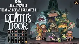 DEATH'S DOOR: LOCALIZAÇÃO DAS 24 COISAS BRILHANTES GUIA 100%