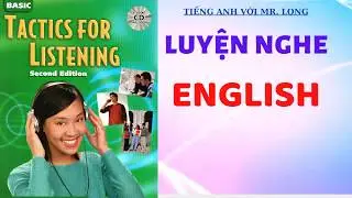 Luyện nghe tiếng Anh| Unit 11| Tactics For listening Basic