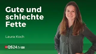 хорошие жиры - злые жиры | Лаура Кох | Натуральная медицина | QS24 телевидение