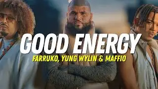 Farruko, Yung Wylin & Maffio - Good Energy REMIX (LETRA)
