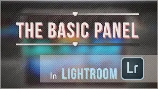 The Basic Panel In Lightroom
