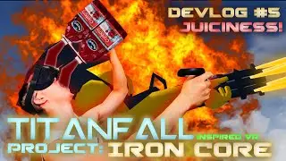 Titanfall Inspired VR Game(Juice Infused) - Project: Iron Core Devlog 5(download link below)