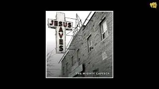 The Mighty Capeech (Worship) - Jesus Saves (You don't know)
