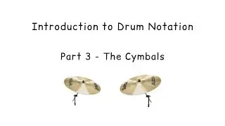 Introduction to Drum Notation - Part 3: The Cymbals