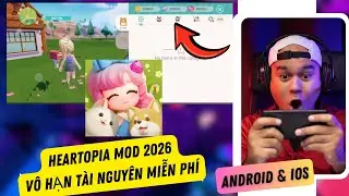 Heartopia HACK C&Aacute;CH NHẬN V&Ocirc; HẠN T&Agrave;I NGUY&Ecirc;N MIỄN PH&Iacute; TR&Ecirc;N IOS/ANDROID #Heartopia