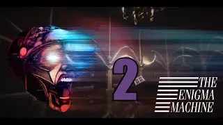 THE ENIGMA MACHINE  - Pt. 2