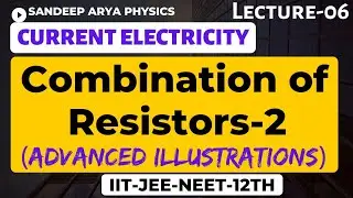 Current Electricity |Combination of Resistors | IIT-JEE/NEET | Sandeep Arya |