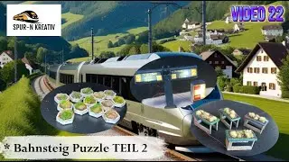 Video 22: Das Bahnsteigpuzzle TEIL 2