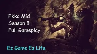 Easy Game, easy Life in Season 8 | Ekko Mid Full Gameplay