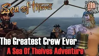 Sea of Thieves - An Adventure - Greatest Crew Ever