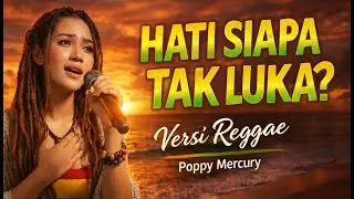 Hati Siapa Tak Luka - Poppy Mercury | Versi Reggae | Tropical Reggae ID
