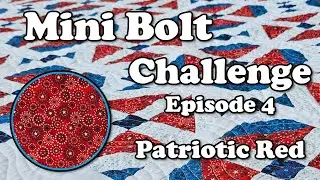 Mini Bolt Challenge Episode 4-Patriotic Red: How I turn Two yards of fabric into Patriotic Quilts