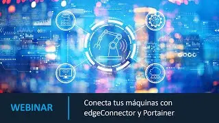 Webinario : EdgeNode : Conecta tus máquinas con edgeConnector y Portainer