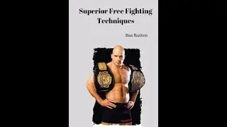 Bas Rutten Superior Free Fight Techniques