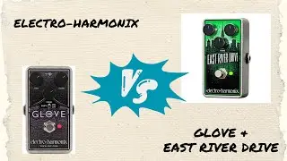 EHX Glove vs East River Drive [no talking demo]