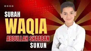 Surah Al Waqiah - سورة الواقعة By Abdullah Ahmed Shaaban | Heart Touching Recitation | #surahwaqiah