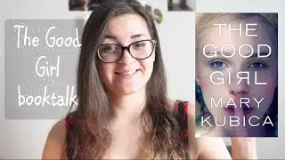 THE GOOD GIRL by MARY KUBICA booktalk