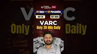 CAT 2025 VARC Strategy: Daily 20-Min Newspaper Reading for 99%ile Prep | Career Launcher MBA #shorts