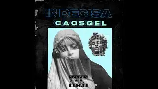 Caosgel - Indecisa (Prod K3V&acute;S)