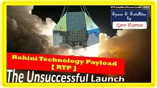 Rohini Technology Payload Satellite || RTP || The Unsuccessful Launch