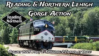 Reading & Northern Lehigh Gorge Action August 2025 Part 2: Spinning 2 Trains at Once