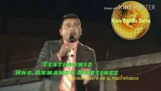Testimonio de Hno.Armando Martines.