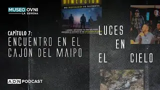 Luces en el cielo: El increíble caso de encuentro cercano en el Cajón del Maipo