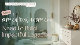 [VIDEO] S3 | E164: 3 Lists Ambitious Women Need to Build Impactful Legacies